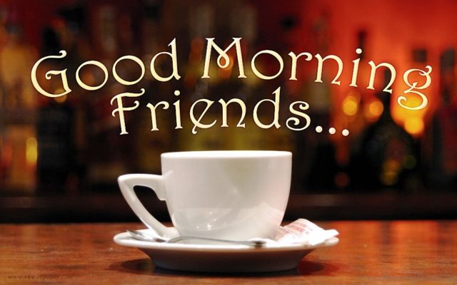 Good Morning Friends With Cup