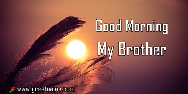 40+ Best Good Morning Blessing And Images For Brother - Good Morning Wishes