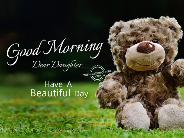 Good Morning daughter Have a beautiful day