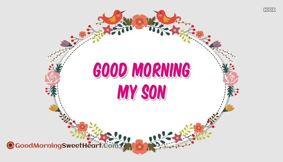 290+ Good Morning Wishes, Messages And Images For Son - Good Morning Wishes
