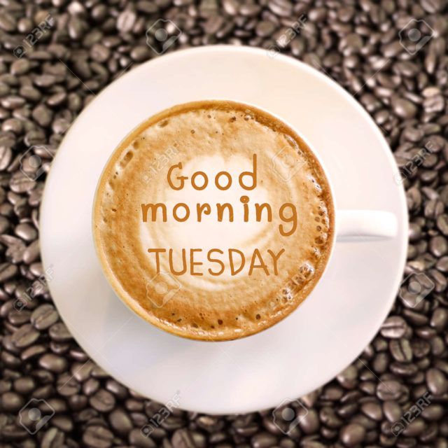 32173320 Good Morning Tuesday On Hot Coffee Background
