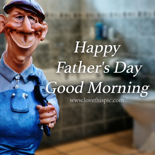 395387 Plumber Happy Father S Day Good Morning Quote