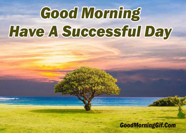 Good Morning Have A Successful Day