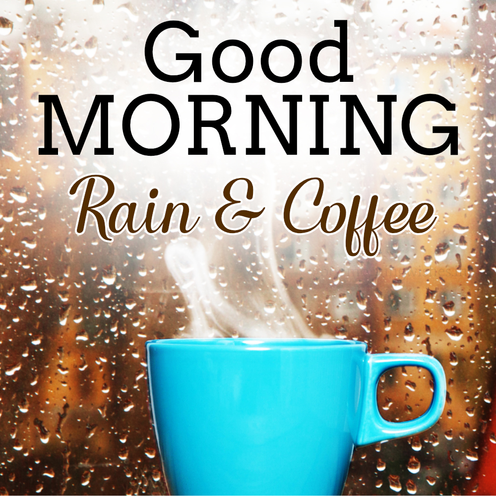 Good Morning Rain & Coffee Images and Wishes